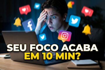 Sua Mente Perde o Foco em 10 MINUTOS